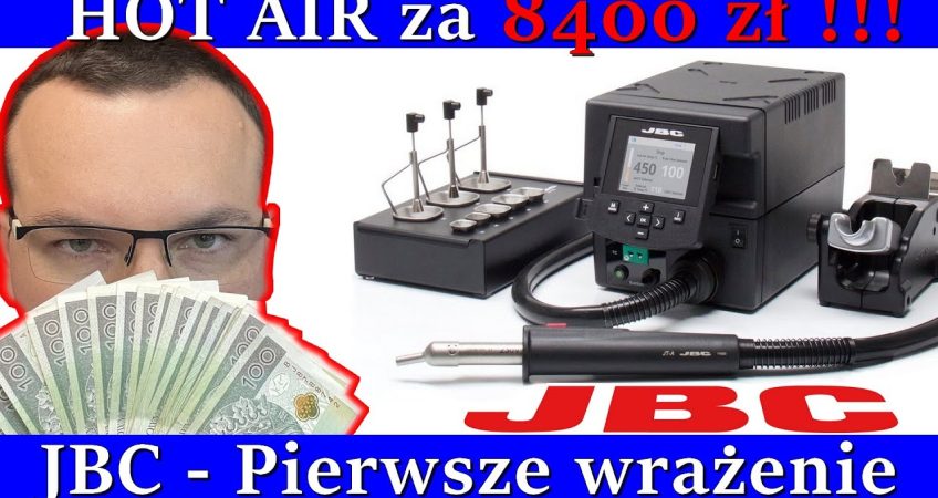 HOT AIR ZA 8400 zł! JBC JTSE  pierwsze wrażenie mega drogiego kombajnu do lutowania.