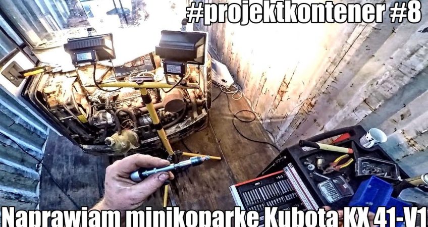 Naprawa minikoparki Kubota KX41-V1  cz.1 #projektkontener #8 #domza150tysiecy.pl #zróbtosam