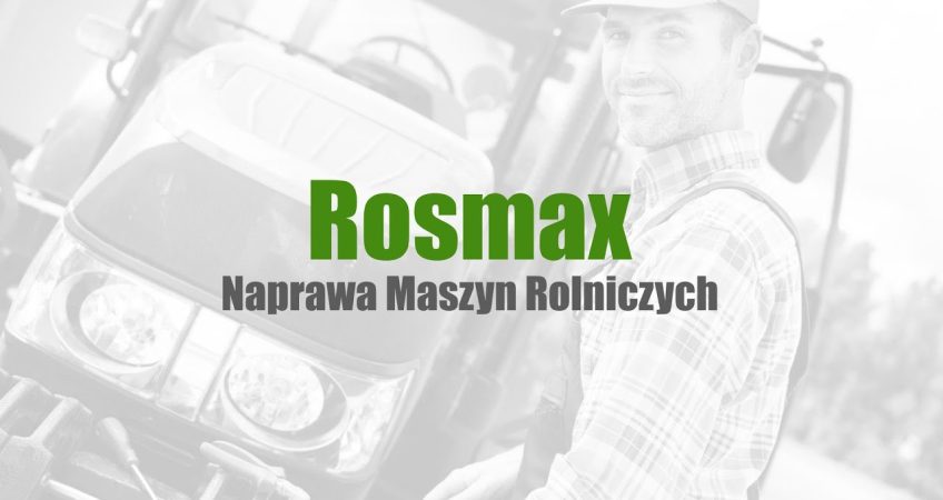 Serwis sprzętu rolniczego Godków Rosmax